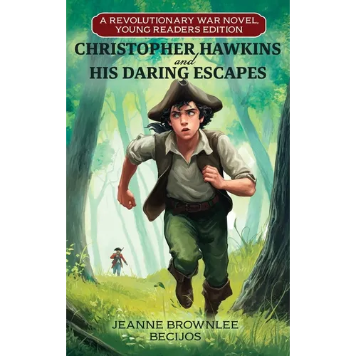 Christopher Hawkins and His Daring Escapes (Young Readers Edition): A Revolutionary War Novel