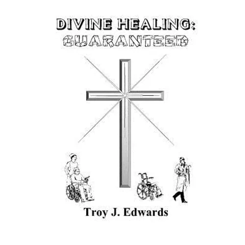 Divine Healing: Guaranteed