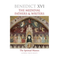 The Medieval Fathers & Writers: The Spiritual Masters