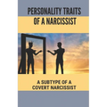 Personality Traits Of A Narcissist: A Subtype Of A Covert Narcissist: Living With A Narcissist