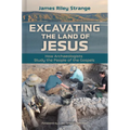 Excavating the Land of Jesus: How Archaeologists Study the People of the Gospels