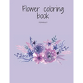 Flower coloring book for adult: flowers coloring book to relieve stress