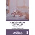 A Fresh Look at Fraud: Theoretical and Applied Perspectives