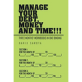 Manage Your Debt, Money and Time!!!: [Three Months' Workbooks In One Binding]