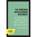 The Armenian Revolutionary Movement: The Development of Armenian Political Parties Through the Nineteenth Century