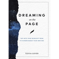 Dreaming on the Page: Tap Into Your Midnight Mind to Supercharge Your Writing