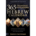 365 Prophetic Revelations from the Hebrew Calendar: Experience the Power, Blessing, and Abundance of Aligning with God's Times and Seasons