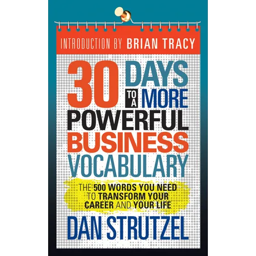 30 Days to a More Powerful Business Vocabulary: The 500 Words You Need to Transform Your Career and Your Life