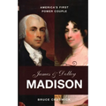 James & Dolley Madison: America's First Power Couple