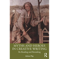 Myths and Heroes in Creative Writing: Re-Reading and Remaking