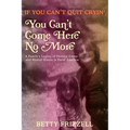 If You Can't Quit Cryin', You Can't Come Here No More: A Family's Legacy of Poverty, Crime and Mental Illness in Rural America