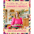 The Pioneer Woman Cooks--Dinner's Ready!: 112 Fast and Fabulous Recipes for Slightly Impatient Home Cooks