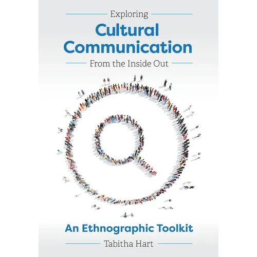 Exploring Cultural Communication From the Inside Out: An Ethnographic Toolkit