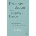 Employee Relations in the Periphery of Europe: The Unfolding Story of the European Social Model