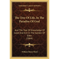 The Tree Of Life, In The Paradise Of God: And The Tree Of Knowledge Of Good And Evil In The Garden Of Eden (1864)