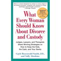 What Every Woman Should Know About Divorce and Custody (Rev): Judges, Lawyers, and Therapists Share Winning Strategies onHow toKeep the Kids, the Cash
