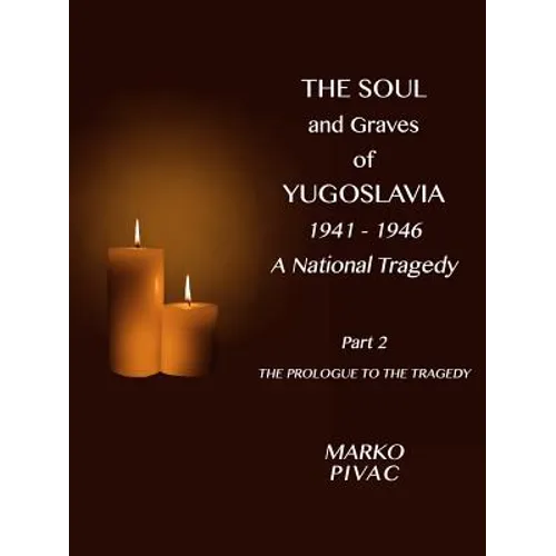 The Soul and Graves of Yugoslavia A National Tragedy Part 2 The Prologue to the Tragedy
