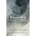 Flowing Over the Land and Water: A Settler's Reflections on the Decolonization of Self and Systems