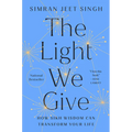 The Light We Give: How Sikh Wisdom Can Transform Your Life