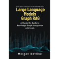 Large Language Models Graph RAG: A Hands-On Guide to Knowledge Graph Integration with LLMs