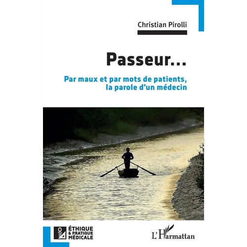 Passeur...: Par maux et par mots de patients, la parole d'un médecin