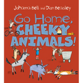 Go Home, Cheeky Animals!