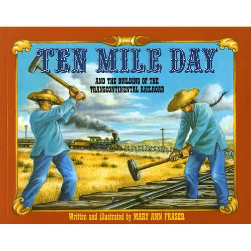 Ten Mile Day: And the Building of the Transcontinental Railroad
