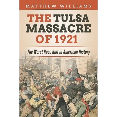 The Tulsa Massacre of 1921: The Worst Race Riot in American History