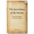The Sacredness of the Person: A New Genealogy of Human Rights