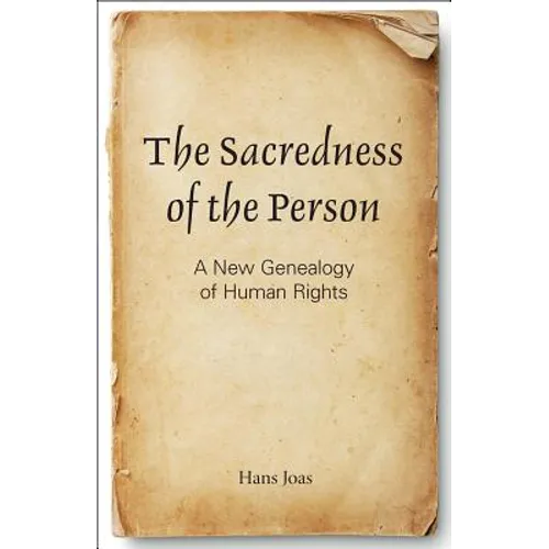 The Sacredness of the Person: A New Genealogy of Human Rights