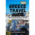 Greece Tavel guide: Tips for planning your dream vacation in Greece