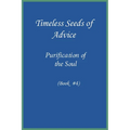 Timeless Seeds of Wisdom and Advice: Purification of the Soul (Book #4)