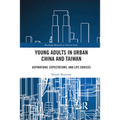 Young Adults in Urban China and Taiwan: Aspirations, Expectations, and Life Choices