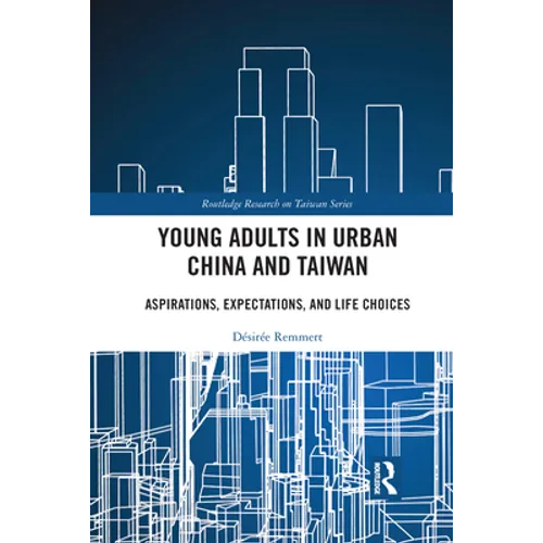 Young Adults in Urban China and Taiwan: Aspirations, Expectations, and Life Choices