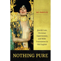 Nothing Pure: Jewish Law, Christian Supersession, and Bible Translation in Old English