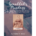 Granddad's Mondays: 85 Stories for My Grandchildren about the Reiss Family and Farm which dates from 1838 in St. Clair County, Illinois. Stories span