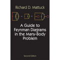 A Guide to Feynman Diagrams in the Many-Body Problem: Second Edition