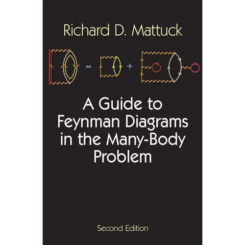 A Guide to Feynman Diagrams in the Many-Body Problem: Second Edition