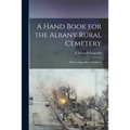 A Hand Book for the Albany Rural Cemetery: With an Appendix on Emblems