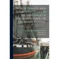 Words, Phrases, and Short Dialogues, in the Language of the Lenni Lenape, or Delaware Indians.