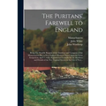 The Puritans' Farewell to England; Being The Humble Request of the Governor and Company of the Massachusetts-bay in New England About to Depart Upon t