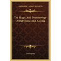 The Magic And Demonology Of Babylonia And Assyria