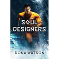 Soul Designers: A Dystopian Science Fiction Novel