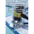 Case Illustrations and Discussions in Surgery for Medical Students and Junior Residents