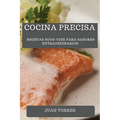 Cocina Precisa: Recetas Sous-Vide para Sabores Extraordinarios