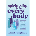 Spirituality Is for Every Body: 8 Accessible, Inclusive Ways to Connect with the Divine When Living with Disability