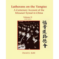 Lutherans on Yangtze: Volume II 1949-2013