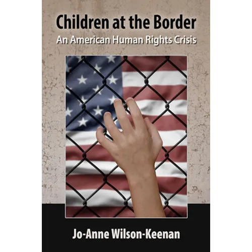 Children at the Border: An American Human Rights Crisis