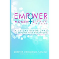EmpowerMoments for the Everyday Woman: A 31-Day Devotional to Empower Your Womanhood