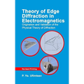 Theory of Edge Diffraction in Electromagnetics: Origination and Validation of the Physical Theory of Diffraction